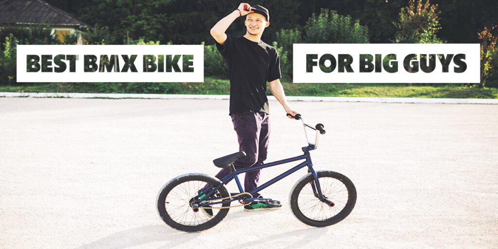Best BMX Bike for Big Guys